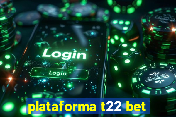 plataforma t22 bet